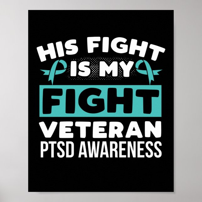 PTSD Awareness His fight is my fight PTSD Teal Poster (Front)