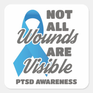 PTSD Awareness Not All Wounds Are Visible Square Sticker