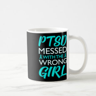 Ptsd Messed With The Wrong Girl Awareness Ribbon G Coffee Mug