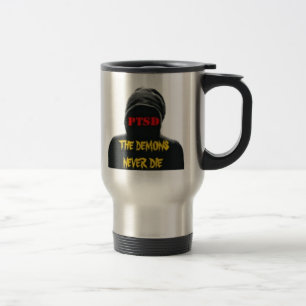 PTSD: THE DEMONS NEVER DIE COMMUTER/TRAVEL MUG