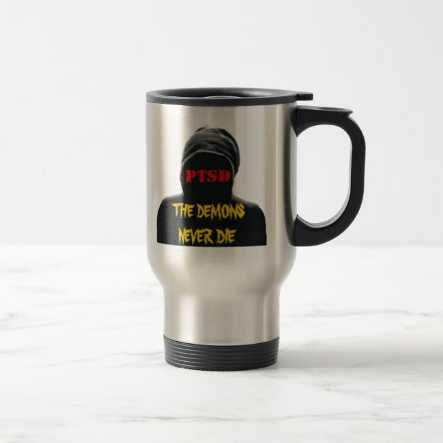 PTSD: THE DEMONS NEVER DIE COMMUTER/TRAVEL MUG (Right)