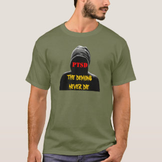 PTSD: THE DEMONS NEVER DIE T-Shirt