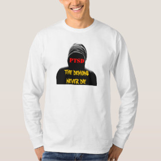 PTSD: THE DEMONS NEVER DIE T-Shirt