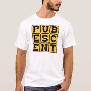 Pubescent, Stage in Teenager's Life T-Shirt