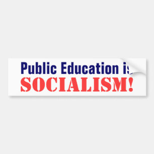 Public Education is, Socialism! Bumper Sticker