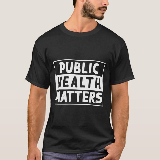 Public Health Matters Awareness Of Hygiene Measure T-Shirt (Front)
