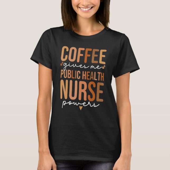 Public Health Nurse Coffee  Women Public Health Nu T-Shirt (Front)