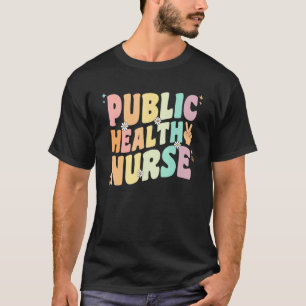 Public Health Nurse For Women Groovy Public Health T-Shirt