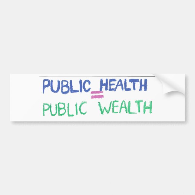 Public Health = Public Wealth Bumper Sticker (Front)