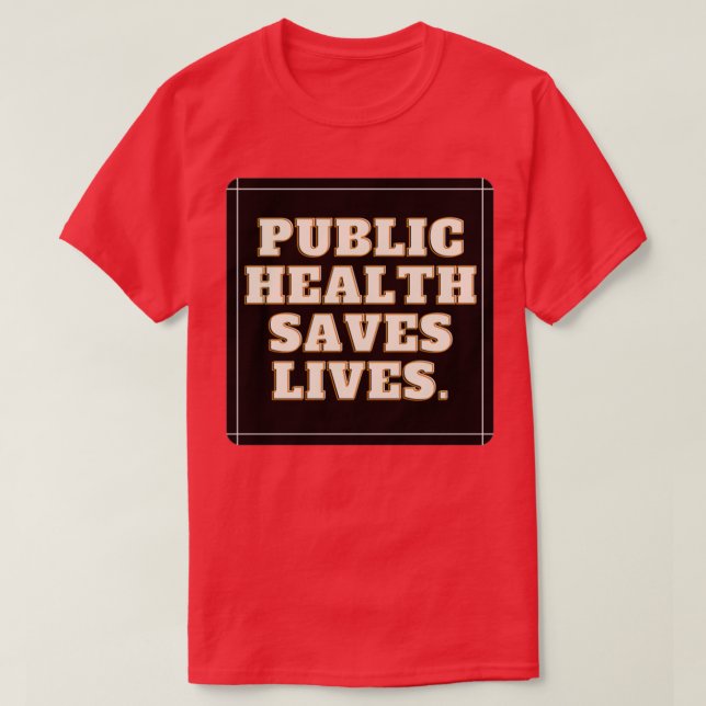 public health saves lives 12 T-Shirt (Design Front)