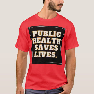 public health saves lives 12 T-Shirt