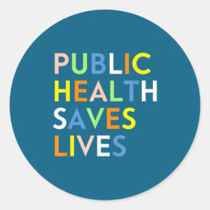 Public Health Saves Lives Healthcare Classic Round Sticker