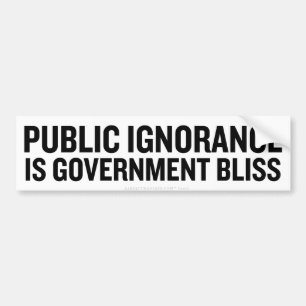 Public Ignorance Bumper Stickers