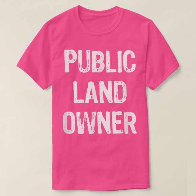 Public Land Owner Funny Gift Christmas  T-Shirt (Design Front)
