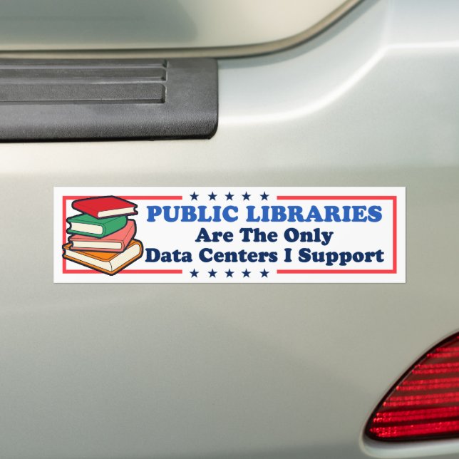 Public Libraries The Only Data Centres I Support Bumper Sticker (On Car)