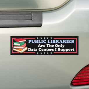 Public Libraries The Only Data Centres I Support Bumper Sticker