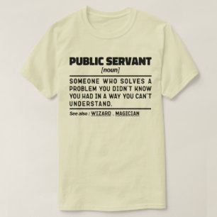 Public Servant Noun Government Worker Funny T-Shirt