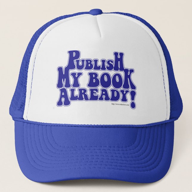Publish My Book Aspiring Author Slogan Trucker Hat (Front)