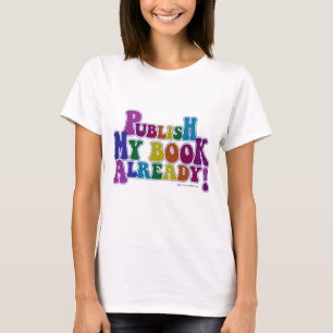 Publish My Book Colourful Fun Author Slogan T-Shirt