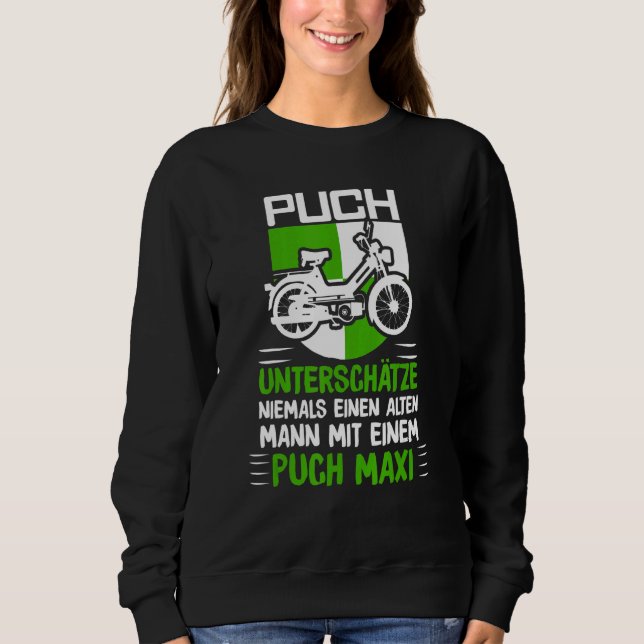 Puch Sayings Oldtimer Alten Mann Mit Ein Pich Maxi Sweatshirt (Front)