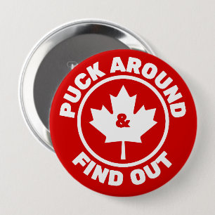 Puck Around & Find Out Canadian Maple Leaf 10 Cm Round Badge