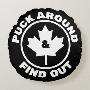 Puck Around & Find Out Canadian Maple Leaf Round Cushion