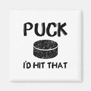 Puck - I#39;d Hit That Funny Hockey Magnet