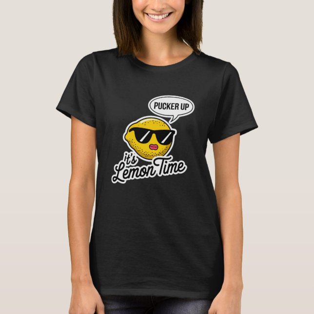 Pucker Up, It’s Lemon Time T-Shirt (Front)