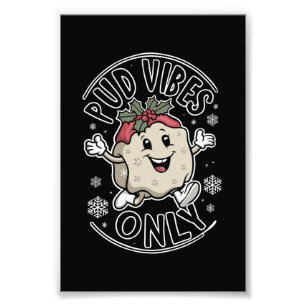 Pud Vibes Only Funny Christmas  Photo Print