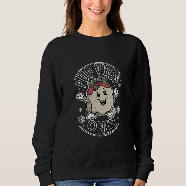 Pud Vibes Only Funny Christmas  Sweatshirt (Front)