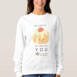 "Pudding" Trust in YOU Christian Women Sweatshirt