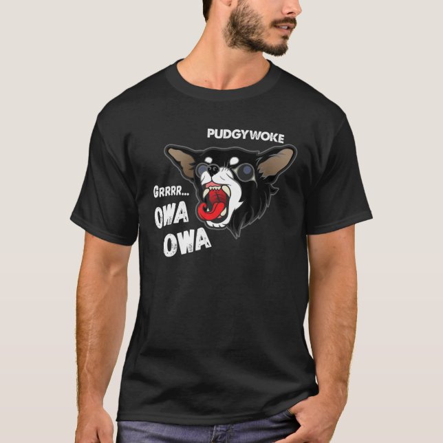 Pudgywoke Owa Owa Chihuahua Dog Viral Video Funny T-Shirt (Front)