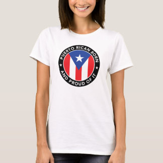 Puerto Rican Born and Proud of It T-Shirt
