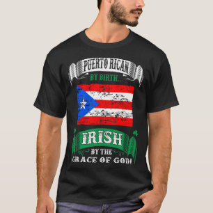 Puerto Rican By Birth Irish By Grace Of God Irish T-Shirt