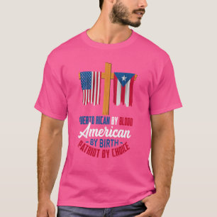 Puerto Rican By Blood American By Birth Patriot By T-Shirt