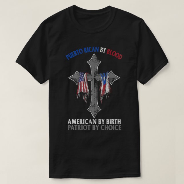 Puerto Rican By Blood American By Birth Patriot By T-Shirt (Design Front)