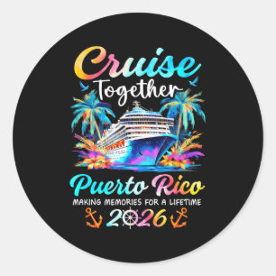 Puerto rico cruise 2026 family vacation cruisin' classic round sticker
