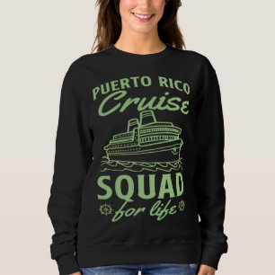 Puerto Rico Cruise Squad For Life Matching Cruise Sweatshirt