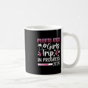 Puerto Rico Girls Trip In Progress 2026 Puerto Ric Coffee Mug