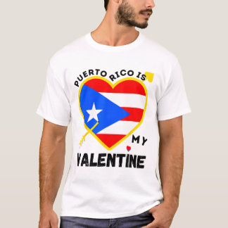 Puerto Rico Is My Valentine Valentine's Day Puerto T-Shirt