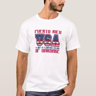 Puerto Rico Is Not A Floating Island of Garbage T-Shirt
