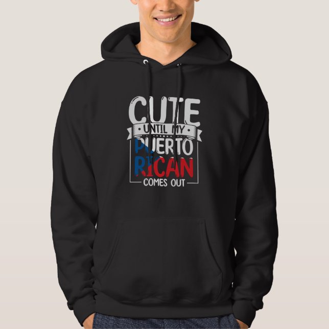 Puerto Rico Roots Cute Until My Puerto Rican Comes Hoodie (Front)