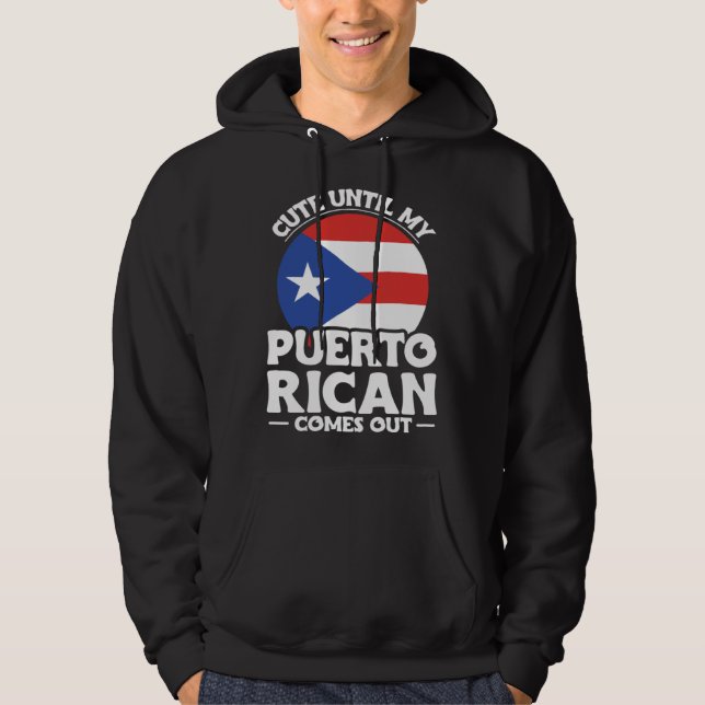 Puerto Rico Roots Cute Until My Puerto Rican Comes Hoodie (Front)