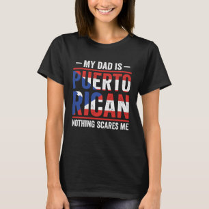 Puerto Rico Roots My Dad Is Puerto Rican Nothing S T-Shirt