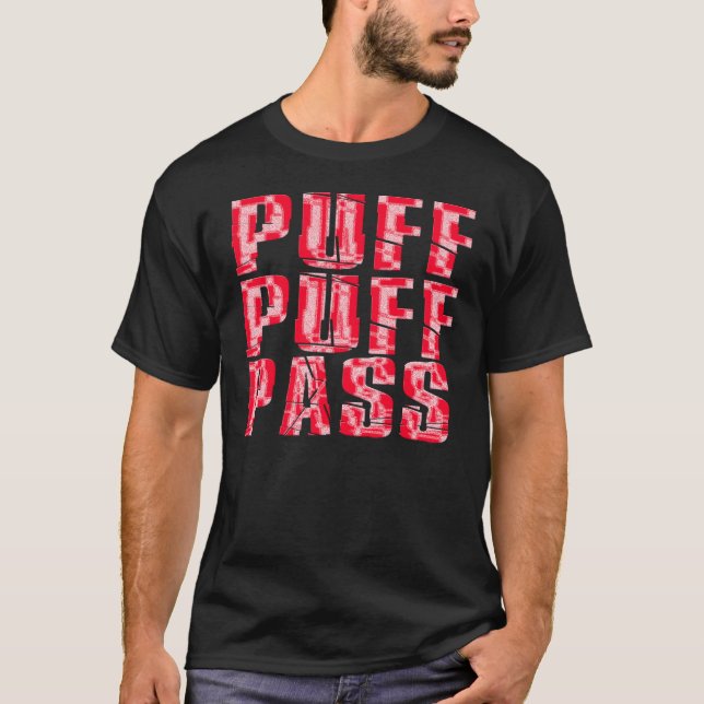 Puff, Puff, Pass T-Shirt (Front)