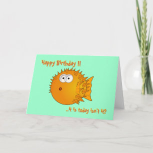 Puffer fish - funny sayings: It is today? Birthday Card