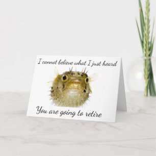 PUFFER FISH IS EXCITED THAT YOU ARE **RETIRING** CARD