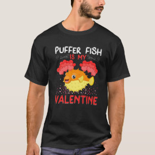 Puffer Is My Valentine Funny Puffer Fish Valentine T-Shirt