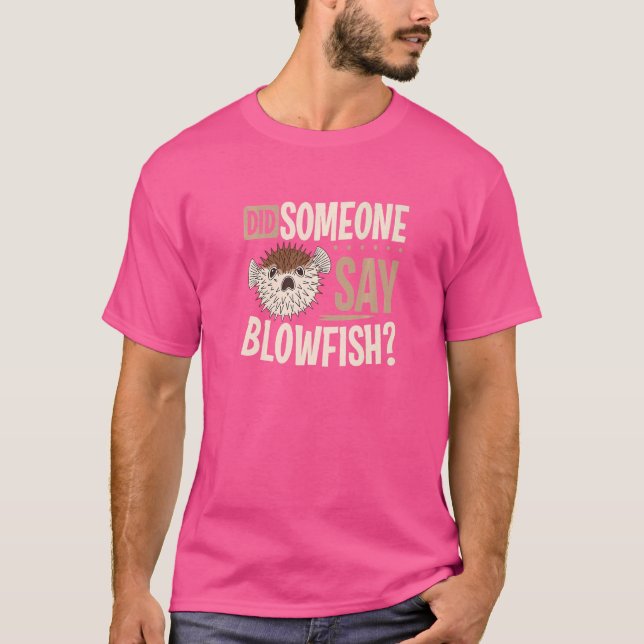 Pufferfish Did Someone Say Blowfish T-Shirt (Front)