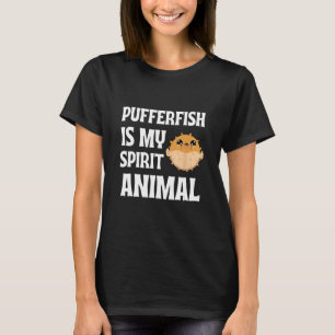 Pufferfish is my Spirit Animal T-Shirt